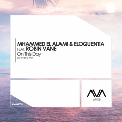 AVAW035 - Mhammed El Alami & Eloquentia Feat. Robin Vane - On This Day *Out Now!*