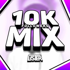 Lister - 10K Followers Mix