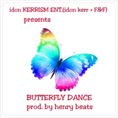 IDON KERRISM - BUTTERFLY DANCE PROD. BY HENRY BEATS
