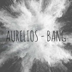 Aurelios - Bang
