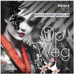 Equalz - Op De Weg (Boevenbende Bootleg)