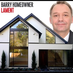 Barry Homeowner's Lament