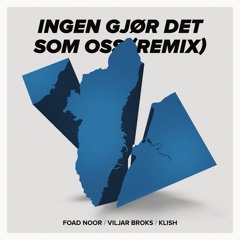 Ingen gjør det som oss – Remix – med Viljar Broks & Klish