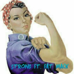 Strong Ft. Fat Mack