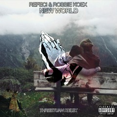 Refeci & Robbie Koex - New World (threetuan Remix)