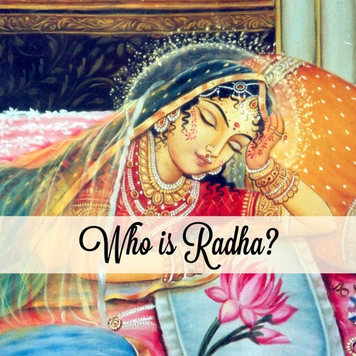 Who Is Radha? - Garuda Das