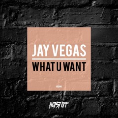 Jay Vegas - What U Want