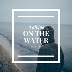 RaNiK - Walking On The Water