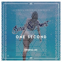 Burak & Comert - One Second (Original Mix)