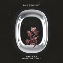 ONYVAA - Poem of the Atoms (Original Mix) [Passeport Records]