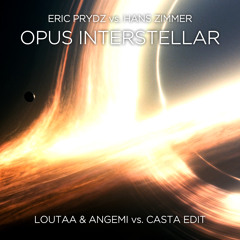 Eric Prydz vs. Hans Zimmer - Opus Interstellar (Loutaa & ANGEMI vs. Casta Extended Edit)