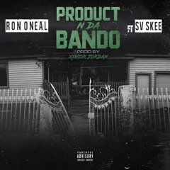 Ron Oneal - ''Product N Da Bando'' ft. Sv Skee / Prod By: Xavior Jordan ( Hosted by Trap Revival )