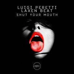 Luigi Peretti & Laxen Beat - Shut Your Mouth