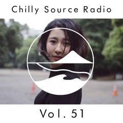 Chilly Source Radio  Vol.51 Mat.Jr , Saeko Guest mix