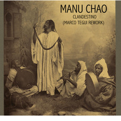 FREE DL : Manu Chao - Clandestino (Marco Tegui Rework)