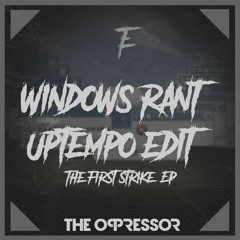 The Engineer - Windows Rant (The Oppressor Uptempo Edit)