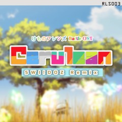 Kemono Friends OST - Cerulean (SWiiDOZ EDM Remix)