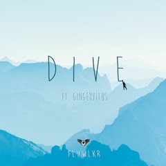 D I V E (ft. Gingervitus)