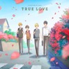 (Hitorijime My Hero ED) TRUE LOVE (ęć£ć¦ćæć)
