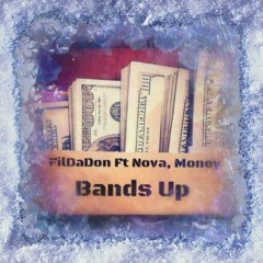 Bands Up FilDaDon Ft. Nova ,Money