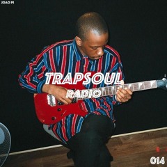 TRAPSOUL Radio 014 w/Joao PI