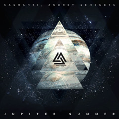 Sashanti Feat. Semenets - Jupiter Summer (Acrobat Remix)