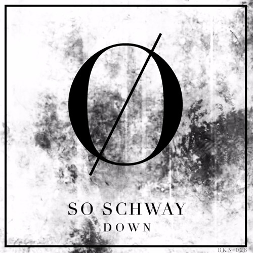 SO SCHWAY | DOWN