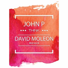John P - Think ( David Moleon remix)
