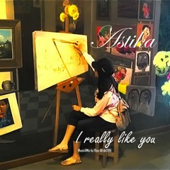 I really like you - Astika Asmara