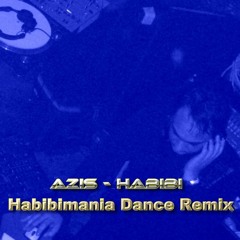 Azis - Habibi (Habibimania Remix)