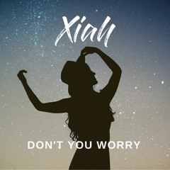 Xiah - Don't You Worry