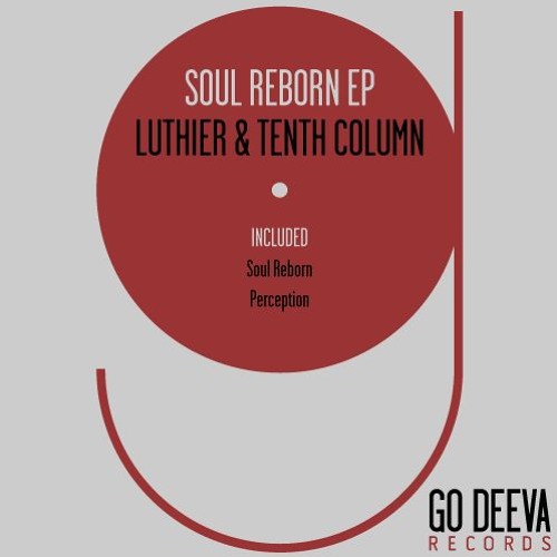 Luthier & Tenth Column - Soul Reborn (Original Mix)