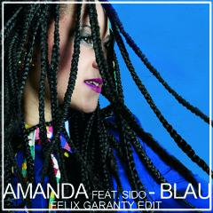 Amanda Feat. Sido - Blau (Felix Garanty Edit)