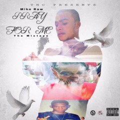 Mike Raw "Pray For Me" the mixtape