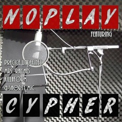 No Play Cypher ft. Precice Undefined, Mrs. Rhymes, Killaform & Shorty Mic