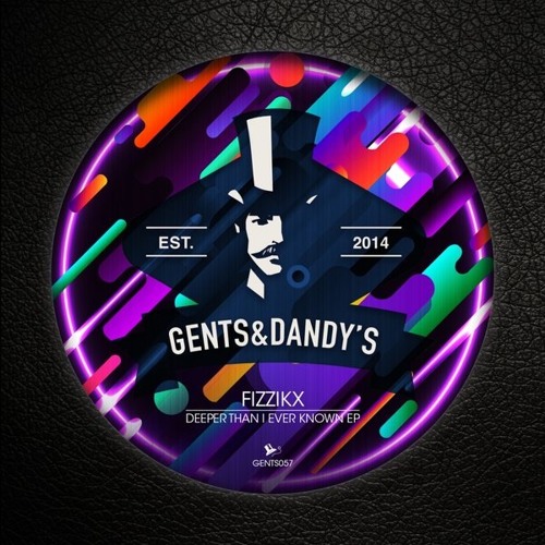 [GENTS057] Fizzikx - Deeper Than I Ever Known EP w/ Criss Korey Club Mix