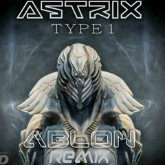 Astrix - Type1 (Ablon Remix)FREEDOWNLOAD
