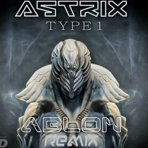 Astrix - Type1 (Ablon Remix)FREEDOWNLOAD