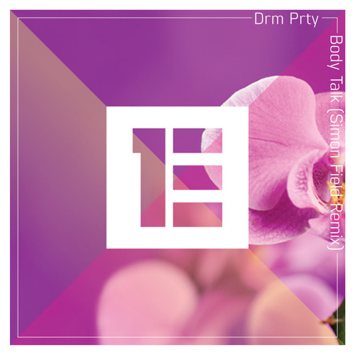 Drm Prty - Body Talk (Simon Field Remix)