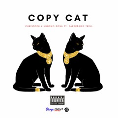 "Copy Cat" Ft. Huncho $osa & Paperbagg Trell