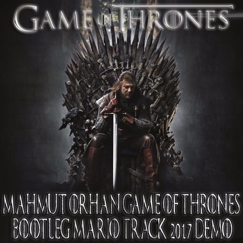 Mahmut Orhan Game Of Thrones (Bootleg Mario Track 2017) DEMO