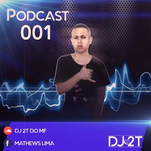 PODCAST #001 DO DJ 2T DO MF A NOVA GERAÇÃO DO FUNK -SÓ CORO PRAS PINGA PINGA