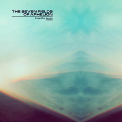 the seven fields of aphelion - Divining (Naming Of The Lost)
