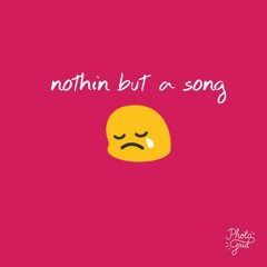 Nothin But a Song