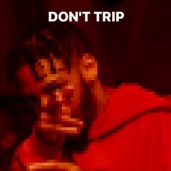 DON'T TRIP