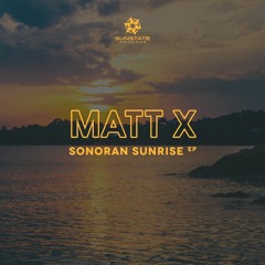 Matt X - Sonoran Sunrise (Original Mix) [SUNSTATE RECORDS]