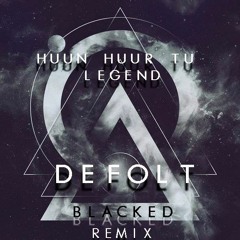 Huun Huur Tu - Legend (Defolt's Blacked Remix)