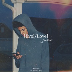 [Evol/Love] feat. Prism Kiing (Prod. Serge Crown)