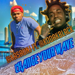 Change Your Wave (Feat. Kodak Black)