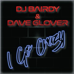 DJ Bairdy & DaveGlover - I Go Crazy (FREE DOWNLOAD)